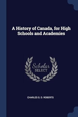 Seller image for A History of Canada, for High Schools and Academies for sale by moluna