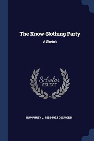 Seller image for The Know-Nothing Party: A Sketch for sale by moluna