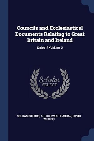 Bild des Verkufers fr Councils and Ecclesiastical Documents Relating to Great Britain and Ireland Volume 2 Series 2 zum Verkauf von moluna