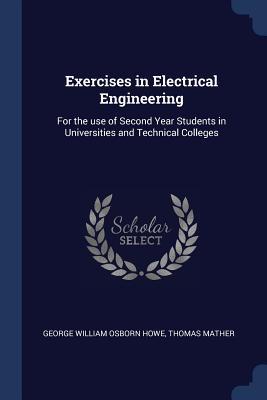 Bild des Verkufers fr Exercises in Electrical Engineering: For the use of Second Year Students in Universities and Technical Colleges zum Verkauf von moluna