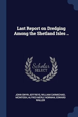 Bild des Verkufers fr Last Report on Dredging Among the Shetland Isles . zum Verkauf von moluna