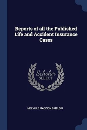 Bild des Verkufers fr Reports of all the Published Life and Accident Insurance Cases zum Verkauf von moluna