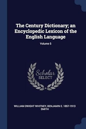 Bild des Verkufers fr The Century Dictionary an Encyclopedic Lexicon of the English Language Volume 5 zum Verkauf von moluna