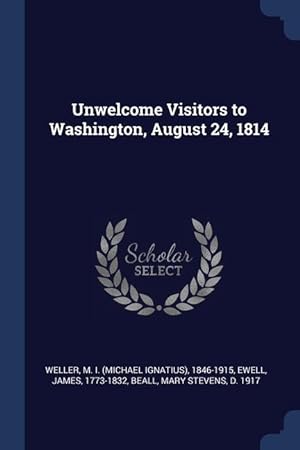 Immagine del venditore per Unwelcome Visitors to Washington, August 24, 1814 venduto da moluna