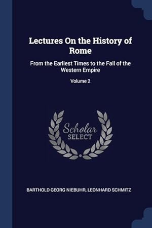 Bild des Verkufers fr Lectures On the History of Rome: From the Earliest Times to the Fall of the Western Empire Volume 2 zum Verkauf von moluna