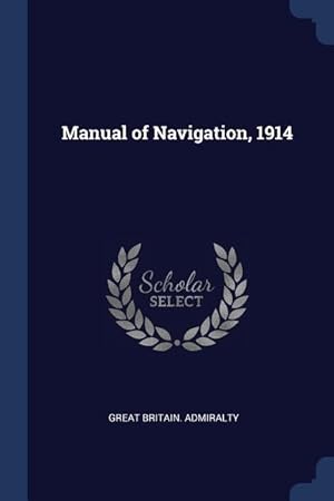 Bild des Verkufers fr Manual of Navigation, 1914 zum Verkauf von moluna