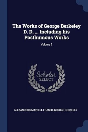 Bild des Verkufers fr The Works of George Berkeley D. D. . Including his Posthumous Works Volume 2 zum Verkauf von moluna