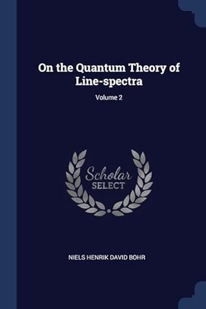 Immagine del venditore per On the Quantum Theory of Line-spectra Volume 2 venduto da moluna