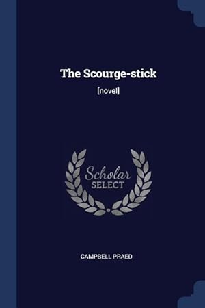 Bild des Verkufers fr The Scourge-stick: [novel] zum Verkauf von moluna