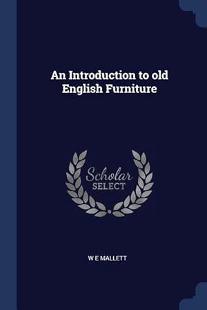 Immagine del venditore per An Introduction to old English Furniture venduto da moluna