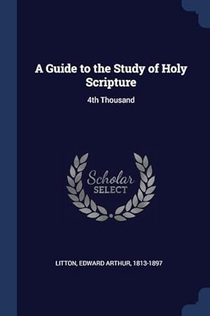 Bild des Verkufers fr A Guide to the Study of Holy Scripture: 4th Thousand zum Verkauf von moluna