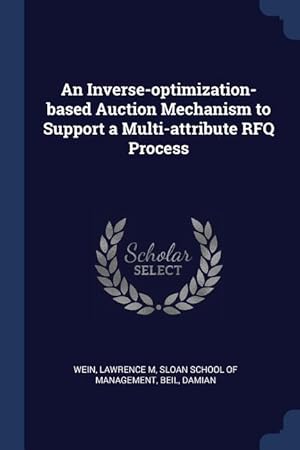 Seller image for An Inverse-optimization-based Auction Mechanism to Support a Multi-attribute RFQ Process for sale by moluna