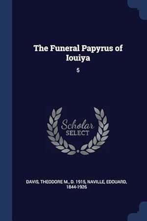 Bild des Verkufers fr The Funeral Papyrus of Iouiya: 5 zum Verkauf von moluna