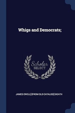Bild des Verkufers fr Whigs and Democrats zum Verkauf von moluna