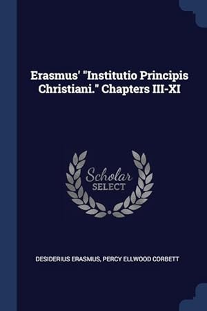 Bild des Verkufers fr Erasmus\ Institutio Principis Christiani. Chapters III-XI zum Verkauf von moluna