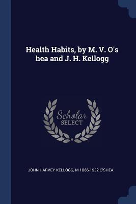 Image du vendeur pour Health Habits, by M. V. O\ s hea and J. H. Kellogg mis en vente par moluna