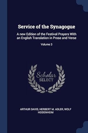 Seller image for Service of the Synagogue: A new Edition of the Festival Prayers With an English Translation in Prose and Verse Volume 3 for sale by moluna