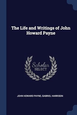 Bild des Verkufers fr The Life and Writings of John Howard Payne zum Verkauf von moluna