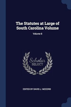Bild des Verkufers fr The Statutes at Large of South Carolina Volume Volume 8 zum Verkauf von moluna