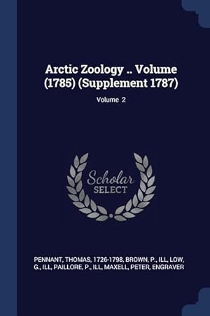 Bild des Verkufers fr Arctic Zoology . Volume (1785) (Supplement 1787) Volume 2 zum Verkauf von moluna