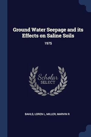 Bild des Verkufers fr Ground Water Seepage and its Effects on Saline Soils: 1975 zum Verkauf von moluna