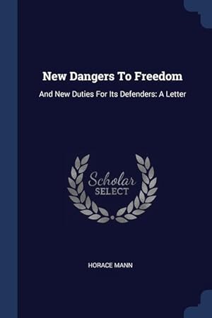 Bild des Verkufers fr New Dangers To Freedom: And New Duties For Its Defenders: A Letter zum Verkauf von moluna