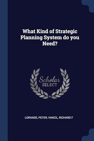 Bild des Verkufers fr What Kind of Strategic Planning System do you Need? zum Verkauf von moluna