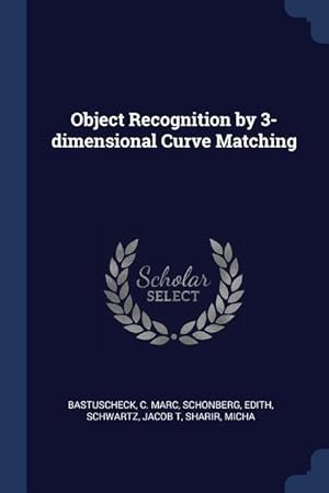Immagine del venditore per Object Recognition by 3-dimensional Curve Matching venduto da moluna