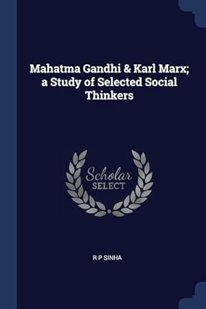 Bild des Verkufers fr Mahatma Gandhi & Karl Marx a Study of Selected Social Thinkers zum Verkauf von moluna