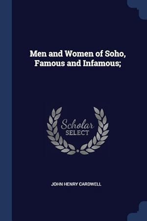 Image du vendeur pour Men and Women of Soho, Famous and Infamous mis en vente par moluna