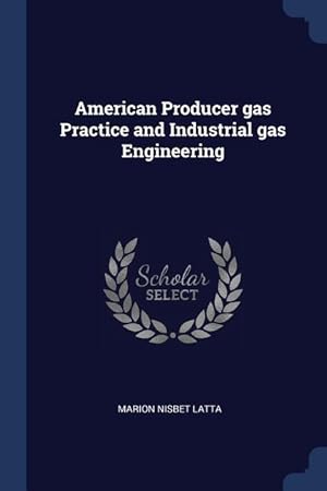 Bild des Verkufers fr American Producer gas Practice and Industrial gas Engineering zum Verkauf von moluna