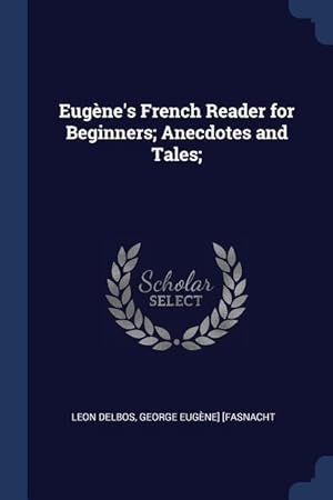 Bild des Verkufers fr Eugne\ s French Reader for Beginners Anecdotes and Tales zum Verkauf von moluna