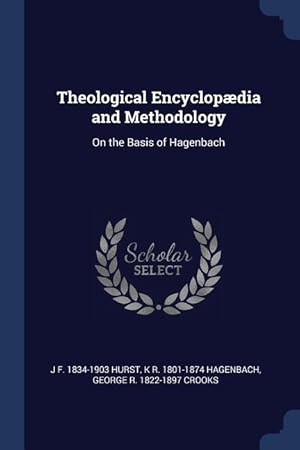 Bild des Verkufers fr Theological Encyclopdia and Methodology: On the Basis of Hagenbach zum Verkauf von moluna