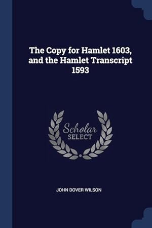 Seller image for The Copy for Hamlet 1603, and the Hamlet Transcript 1593 for sale by moluna