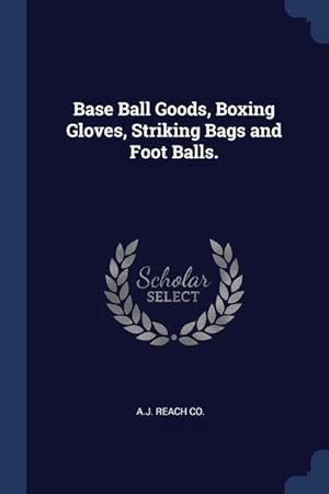 Seller image for Base Ball Goods, Boxing Gloves, Striking Bags and Foot Balls. for sale by moluna