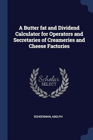 Image du vendeur pour A Butter fat and Dividend Calculator for Operators and Secretaries of Creameries and Cheese Factories mis en vente par moluna