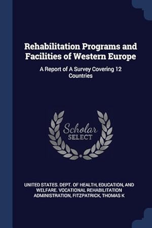 Bild des Verkufers fr Rehabilitation Programs and Facilities of Western Europe: A Report of A Survey Covering 12 Countries zum Verkauf von moluna
