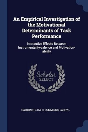 Bild des Verkufers fr An Empirical Investigation of the Motivational Determinants of Task Performance: Interactive Effects Between Instrumentality-valence and Motivation-ab zum Verkauf von moluna