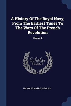 Bild des Verkufers fr A History Of The Royal Navy, From The Earliest Times To The Wars Of The French Revolution Volume 2 zum Verkauf von moluna