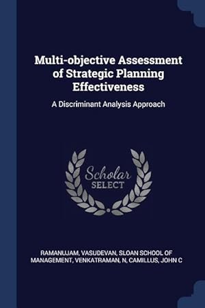 Bild des Verkufers fr Multi-objective Assessment of Strategic Planning Effectiveness: A Discriminant Analysis Approach zum Verkauf von moluna