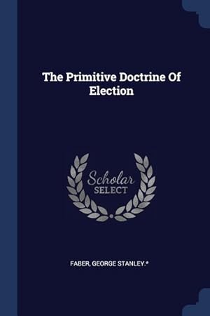 Bild des Verkufers fr The Primitive Doctrine Of Election zum Verkauf von moluna
