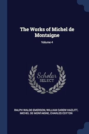 Seller image for The Works of Michel de Montaigne Volume 4 for sale by moluna