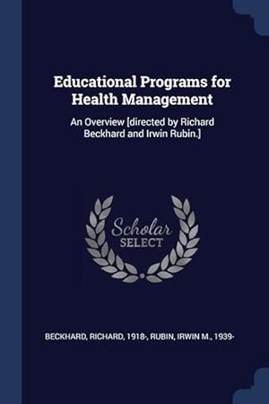 Bild des Verkufers fr Educational Programs for Health Management: An Overview [directed by Richard Beckhard and Irwin Rubin.] zum Verkauf von moluna