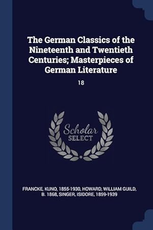Bild des Verkufers fr The German Classics of the Nineteenth and Twentieth Centuries Masterpieces of German Literature: 18 zum Verkauf von moluna
