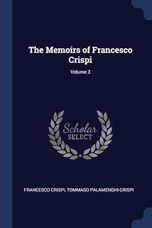 Immagine del venditore per The Memoirs of Francesco Crispi Volume 3 venduto da moluna