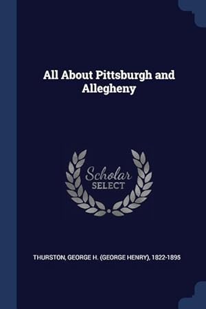 Seller image for All About Pittsburgh and Allegheny for sale by moluna