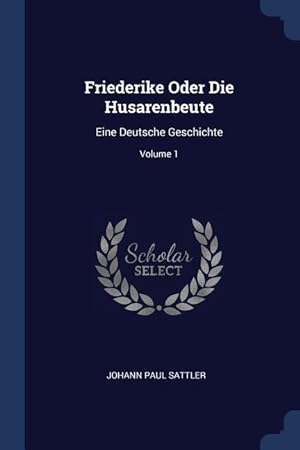 Bild des Verkufers fr Friederike Oder Die Husarenbeute: Eine Deutsche Geschichte Volume 1 zum Verkauf von moluna