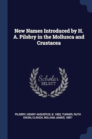 Image du vendeur pour New Names Introduced by H. A. Pilsbry in the Mollusca and Crustacea mis en vente par moluna
