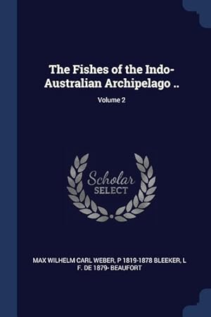 Bild des Verkufers fr The Fishes of the Indo-Australian Archipelago . Volume 2 zum Verkauf von moluna