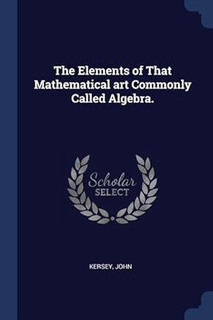 Seller image for The Elements of That Mathematical art Commonly Called Algebra. for sale by moluna